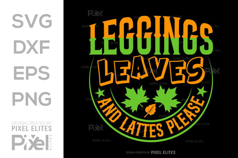 Leggings Leaves And Lattes Please SVG Thanksgiving Bundle Happy Autumn Hello Fall Thanksgiving Quote PET 00923 SVG ETC Craft 