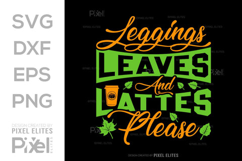 Leggings Leaves And Lattes Please SVG Thanksgiving Bundle Happy Autumn Hello Fall Thanksgiving Quote PET 00923 SVG ETC Craft 