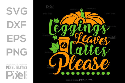 Leggings Leaves And Lattes Please SVG Thanksgiving Bundle Happy Autumn Hello Fall Thanksgiving Quote PET 00923 SVG ETC Craft 