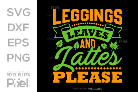 Leggings Leaves And Lattes Please SVG Thanksgiving Bundle Happy Autumn Hello Fall Thanksgiving Quote PET 00923 SVG ETC Craft 