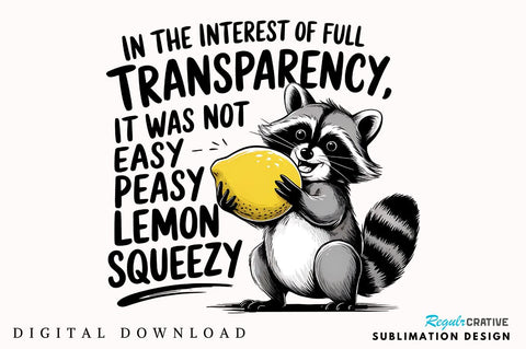 Lemon Squeezy Funny Sarcastic Raccoon Sublimation Design Sublimation Regulrcrative 