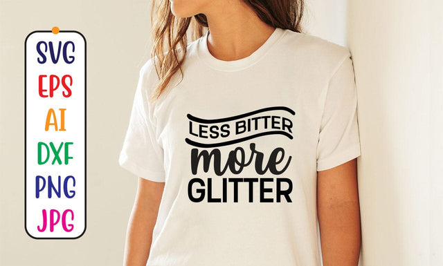 Less Bitter More Glitter SVG SVG Syaman 