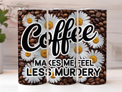 Less Murdery Coffee 20oz Tumbler, Funny Coffee Tumbler, Coffee Humor Wrap, Sarcastic PNG Design, Sublimation Design, 20oz Tumbler Wrap, Office Cup Design Sublimation Lara' s Designs 
