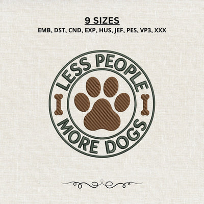 Less People More Dogs Embroidery Design – Dog Paw Badge Machine Embroidery File, Funny Dog Lover Quote, Pet Mom Dad Design Embroidery/Applique DESIGNS PatternFeed8 