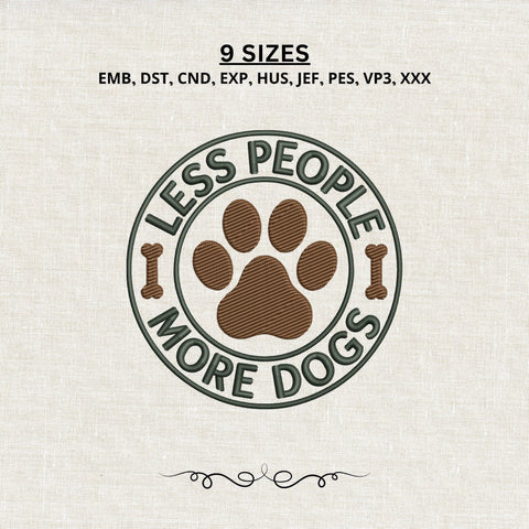 Less People More Dogs Embroidery Design – Dog Paw Badge Machine Embroidery File, Funny Dog Lover Quote, Pet Mom Dad Design Embroidery/Applique DESIGNS PatternFeed8 