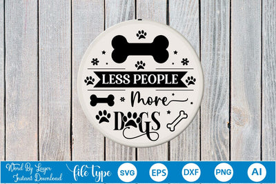 Less People More Dogs Round Sign SVG Design, Dog SVG Design, Dog Round Sign SVG, SVGs,Quotes and Sayings,Food & Drink,On Sale, Print & Cut SVG DesignPlante 503 