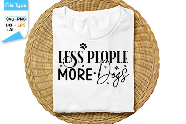Less People More Dogs SVG Cut File, SVGs,Quotes and Sayings,Food & Drink,On Sale, Print & Cut SVG DesignPlante 503 