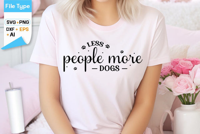 Less People More Dogs SVG Cut File, SVGs,Quotes and Sayings,Food & Drink,On Sale, Print & Cut SVG DesignPlante 503 