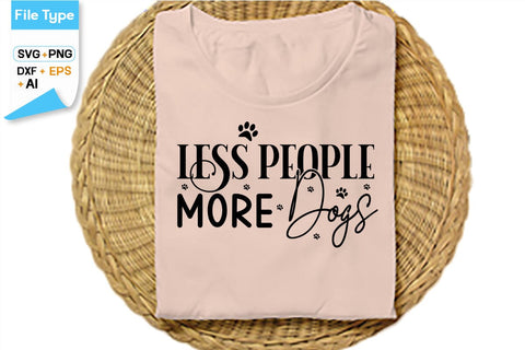 Less People More Dogs SVG Cut File, SVGs,Quotes and Sayings,Food & Drink,On Sale, Print & Cut SVG DesignPlante 503 