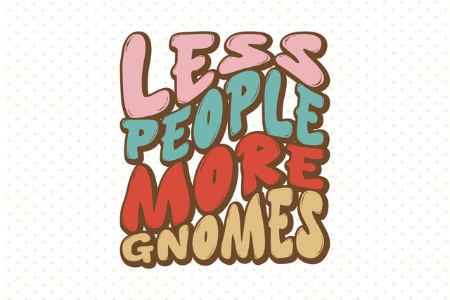 Less people more gnomes SVG orpitasn 
