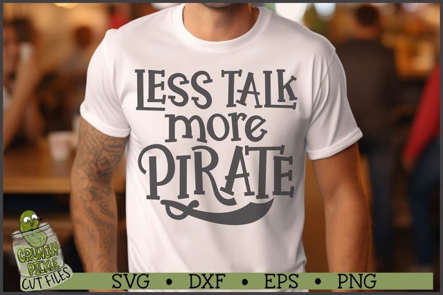 Less Talk More Pirate SVG File SVG Crunchy Pickle 