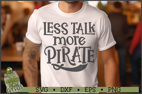 Less Talk More Pirate SVG File SVG Crunchy Pickle 