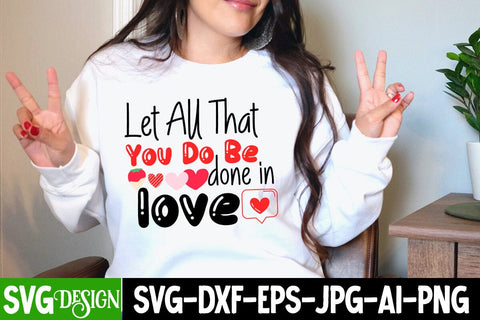 Let All that you Do be done in Love SVG Cut File ,Let All that you Do be done in Love SVG Design, Let All that you Do be done in Love Sublimation Design PNG SVG BlackCatsMedia 