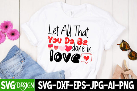 Let All that you Do be done in Love SVG Cut File ,Let All that you Do be done in Love SVG Design, Let All that you Do be done in Love Sublimation Design PNG SVG BlackCatsMedia 