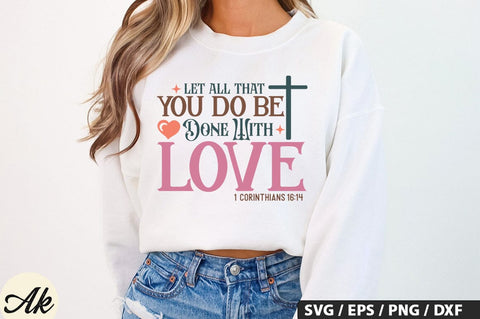 Let All That You Do Be Done With Love 1 Corinthians 16:14 SVG Design SVG akazaddesign 