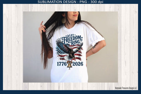 Let Freedom Ring America 250 Anniversary 1776-2026, Patriotic Sublimation Png Design, Digital Download Sublimation Keepsake Treasures Designs LLC. 