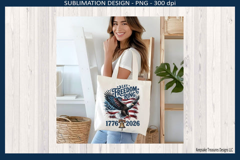 Let Freedom Ring America 250 Anniversary 1776-2026, Patriotic Sublimation Png Design, Digital Download Sublimation Keepsake Treasures Designs LLC. 