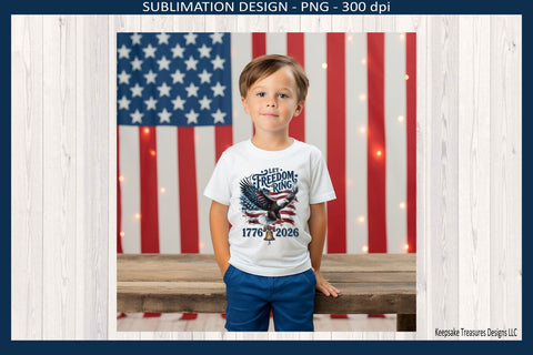 Let Freedom Ring America 250 Anniversary 1776-2026, Patriotic Sublimation Png Design, Digital Download Sublimation Keepsake Treasures Designs LLC. 