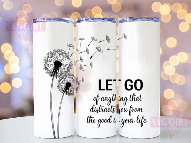 Let Go Inspirational Quote Tumbler, Mental Health Awareness Cup, Motivational Sublimation Wrap, Uplifting Drinkware Design, Inspirational Self Care Tumbler, Positive Affirmation Cup, Wellness Support Sublimation SvggirlplusArt 