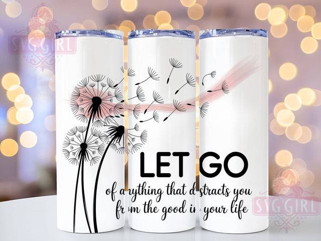 Let Go Inspirational Quote Tumbler, Mental Health Awareness Cup, Motivational Sublimation Wrap, Uplifting Drinkware Design, Inspirational Self Care Tumbler, Positive Affirmation Cup, Wellness Support Sublimation SvggirlplusArt 