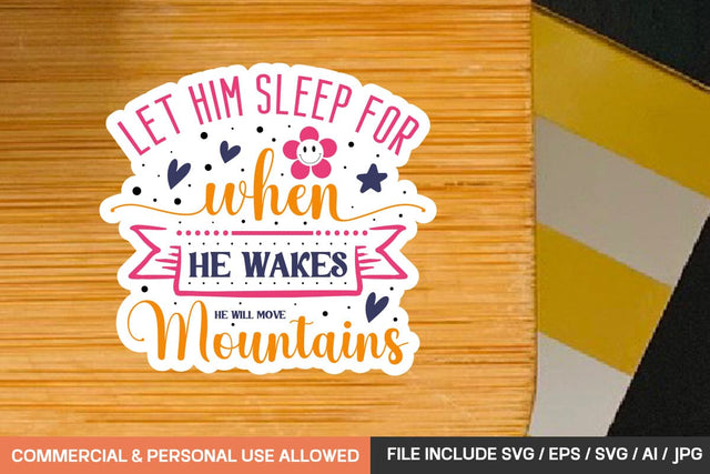 Let Him Sleep For When He Wakes He Will Move Mountains Stickers Svg Design SVG designmaster24 