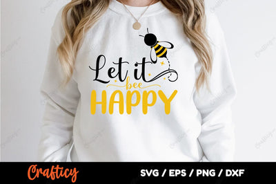 Let It bee Happy SVG Design SVG Designangry 