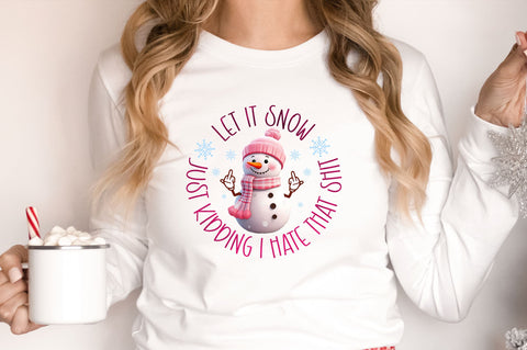 Let it snow just kidding i hate that shit png design Sublimation Regulrcrative 