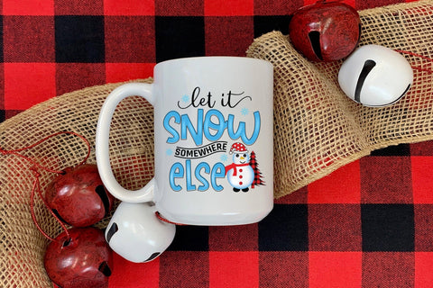 Let It Snow Somewhere Else PNG Sublimation Sublimation CraftLabSVG 