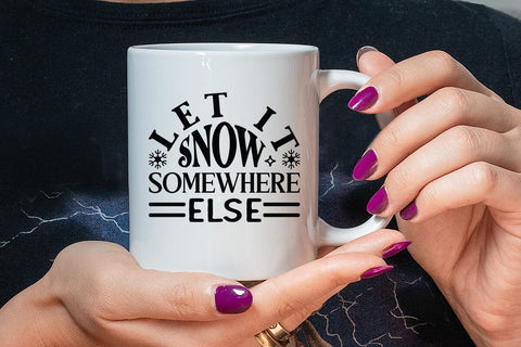 Let It Snow Somewhere Else SVG Angelina750 