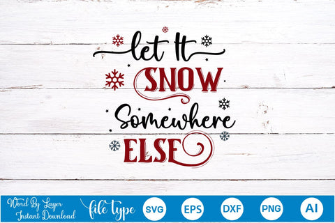 Let It Snow Somewhere Else SVG Design, Christmas SVG Design, SVGs,Quotes and Sayings,Food & Drink,On Sale, Print & Cut SVG DesignPlante 503 