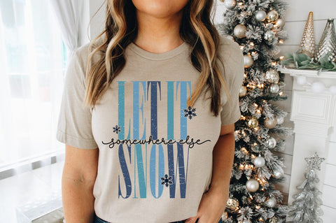 Let It Snow Somewhere Else SVG SVG Pickled Thistle Creative 