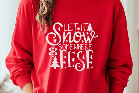 Let It Snow Somewhere Else| Winter Holiday SVG Cutting Files. SVG CosmosFineArt 