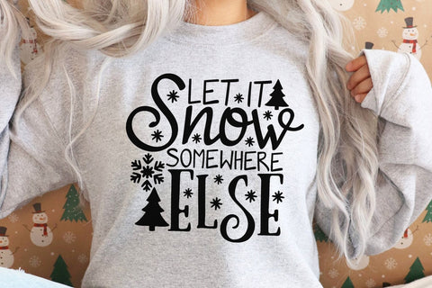 Let It Snow Somewhere Else| Winter Holiday SVG Cutting Files. SVG CosmosFineArt 