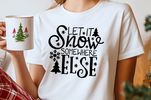 Let It Snow Somewhere Else| Winter Holiday SVG Cutting Files. SVG CosmosFineArt 