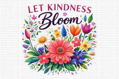 Let Kindness Bloom PNG Floral Quote Sublimation Design SVG BillahCrafts 