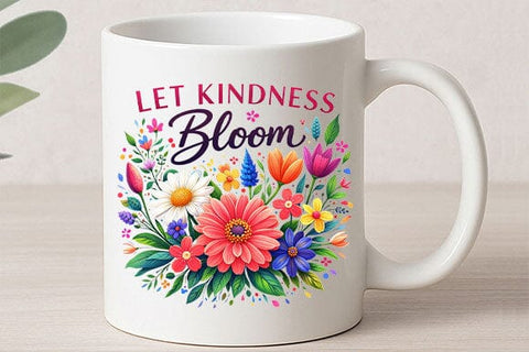 Let Kindness Bloom PNG Floral Quote Sublimation Design SVG BillahCrafts 