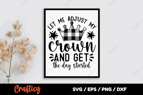 Let me adjust my crown and get the day started SVG Design SVG Designangry 