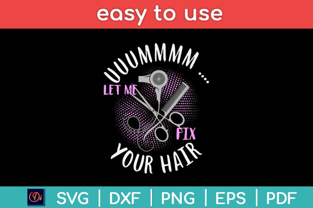 Let Me Fix Your Hair Funny Hairdresser Hairstylist Svg Design SVG artprintfile 