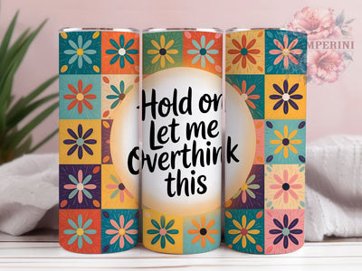 Let Me Overthink 20oz Tumbler, Funny Quote Tumbler, Humor Wrap, Sarcastic PNG Design, Sublimation Design, 20oz Tumbler Wrap, Office Cup Design Sublimation Li Zamperini 