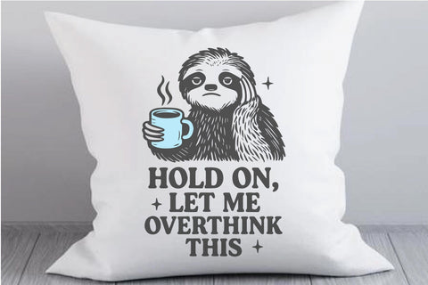 Let me overthink this Sloth SVG PNG DXF EPS Cut File - Cricut & Silhouette Design SVG So Fontsy VIP Design Shop 