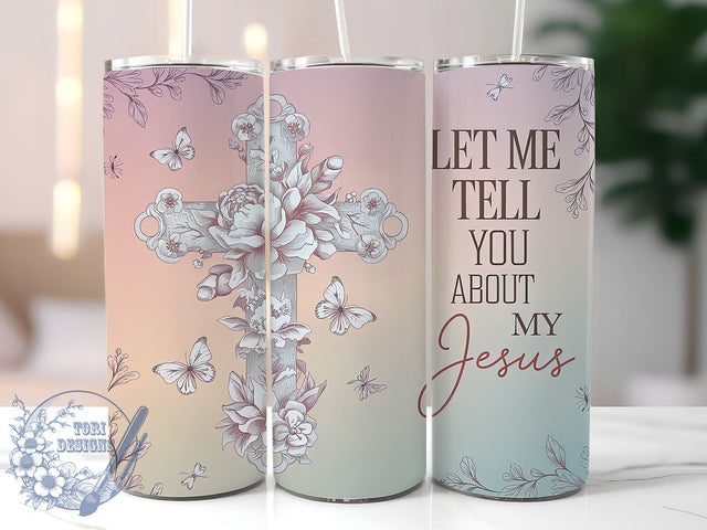 Let Me Tell You About My Jesus 20oz Skinny Tumbler PNG, Christian Tumbler Sublimation Wrap, Straight & Tapered Tumbler Wrap, Instant Digital Download Sublimation ToriDesigns 