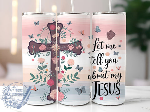 Let Me Tell You About My Jesus 20oz Skinny Tumbler PNG, Christian Tumbler Sublimation Wrap, Straight & Tapered Tumbler Wrap, Instant Digital Download Sublimation ToriDesigns 