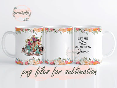 Let Me Tell You About My Jesus Mug Wrap Design, Instant Digital Design Download Mug Wrap Design, Mug Design PNG Sublimation PrintingLife 