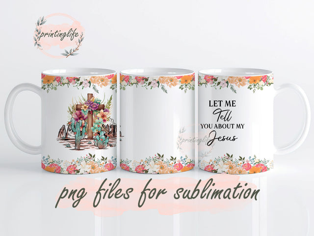 Let Me Tell You About My Jesus Mug Wrap Design, Instant Digital Design Download Mug Wrap Design, Mug Design PNG Sublimation PrintingLife 