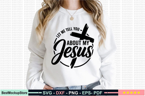 Let Me Tell You About My Jesus SVG SVG Craftlabsvg24 