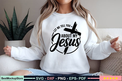 Let Me Tell You About My Jesus SVG SVG Craftlabsvg24 
