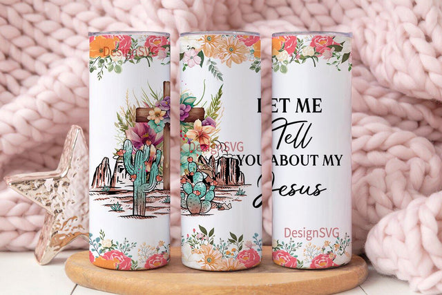 Let Me Tell You About My Jesus Tumbler Wrap, 20 Oz Skinny Sublimation Tumbler Wrap PNG Christian Western, Digital Design Tumbler Download Sublimation DesignSVG 