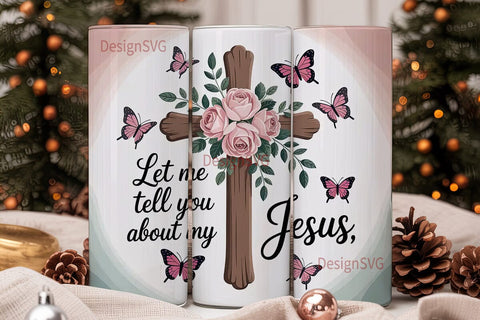 Let Me Tell You Jesus Tumbler Wrap Sublimation DesignSVG 