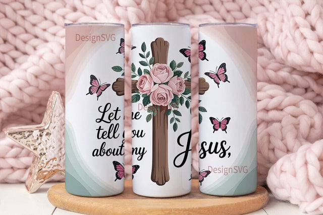 Let Me Tell You Jesus Tumbler Wrap Sublimation DesignSVG 