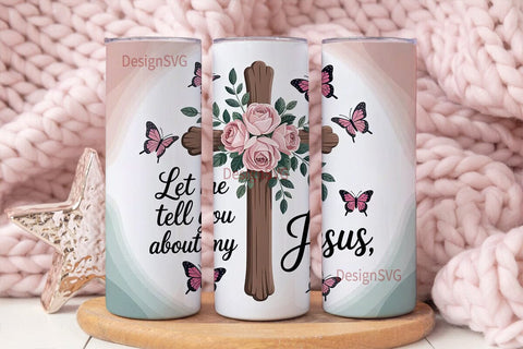 Let Me Tell You Jesus Tumbler Wrap Sublimation DesignSVG 